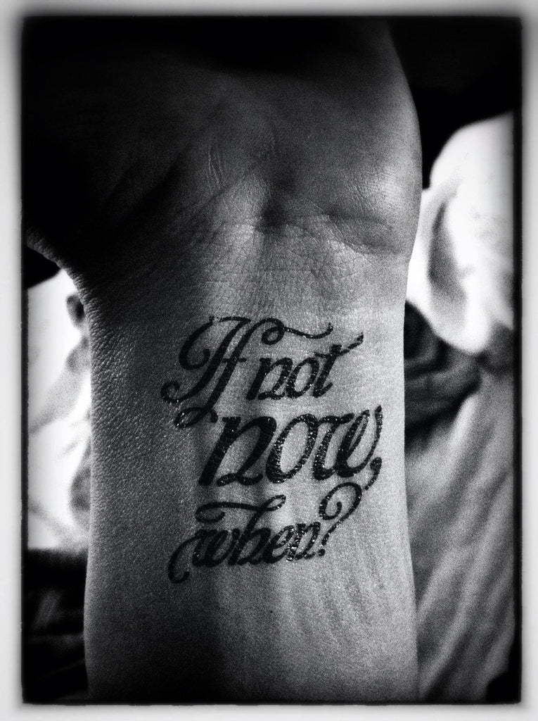 If not now when? temporary tattoo
