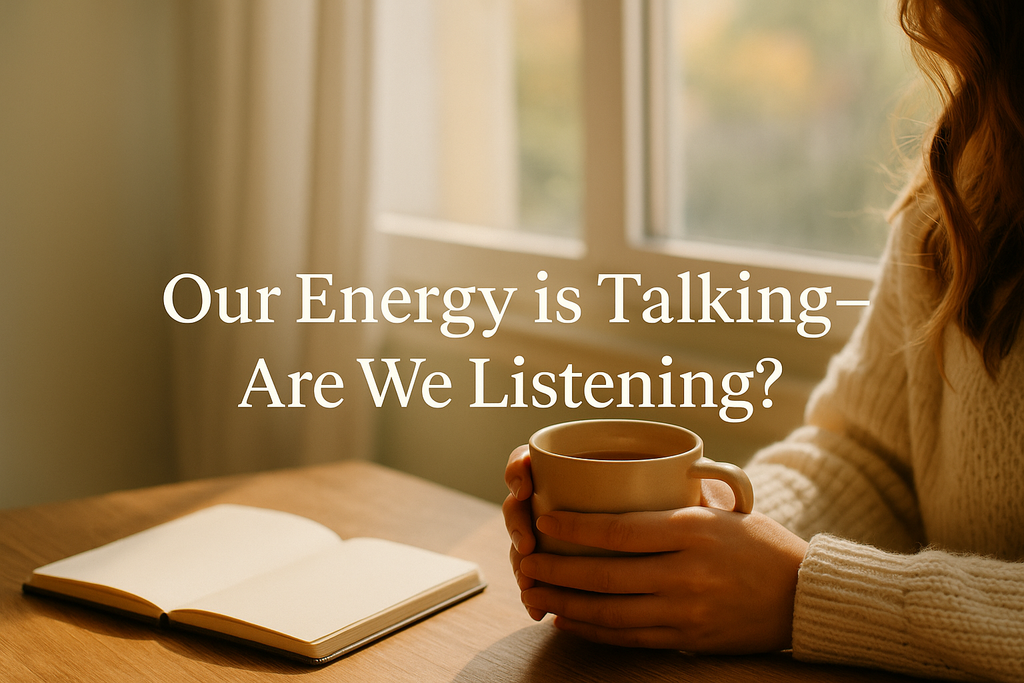 Our Energy is Talking—Are We Listening?