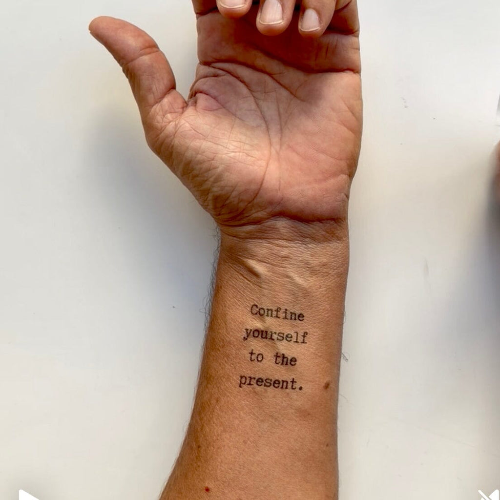 Confine yourself to the present - Marcus Aurelius Temporary Tattoos Conscious Ink 