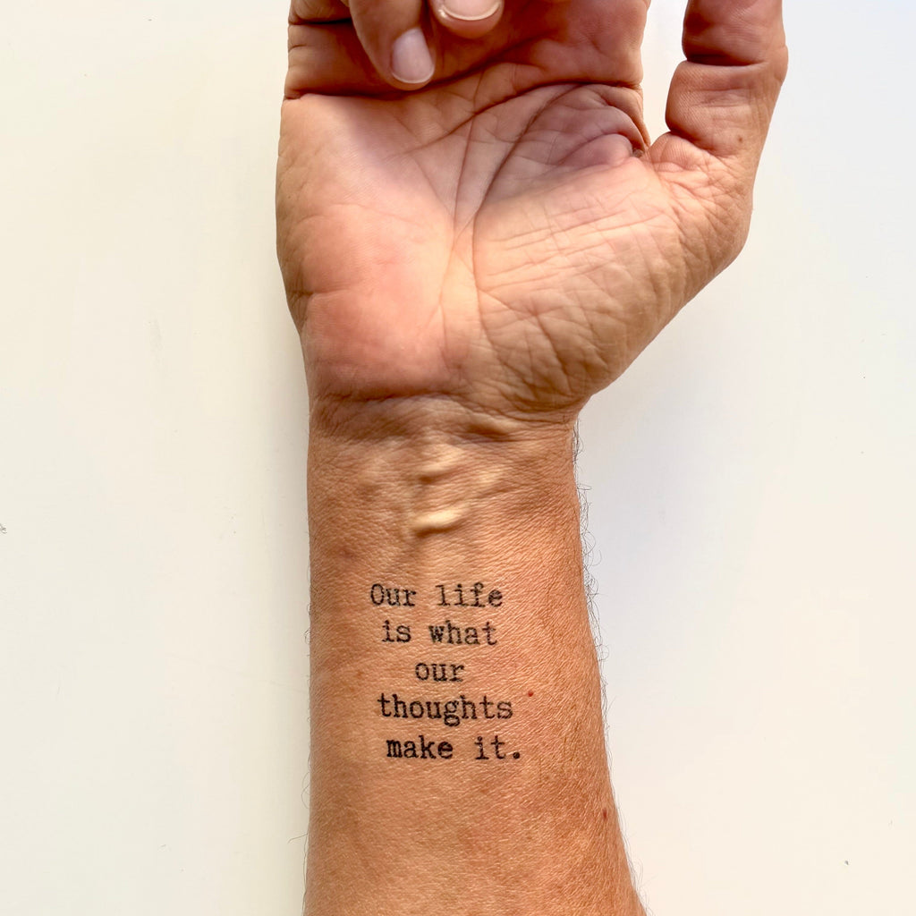 Our life is what our thoughts make it - Marcus Aurelius Temporary Tattoos Conscious Ink 