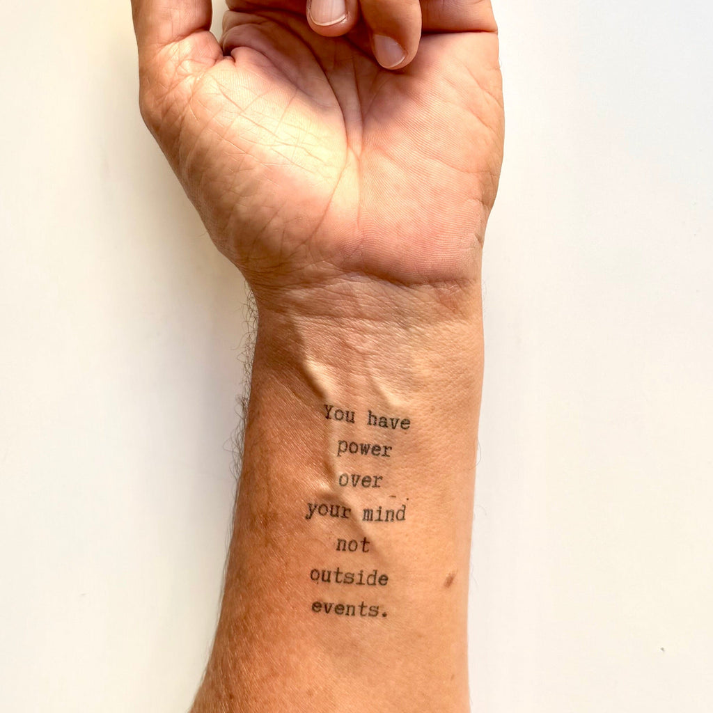 You have power over your mind not outside events - Marcus Aurelius Temporary Tattoos Conscious Ink 